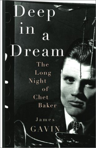 Deep in a Dream: The Long Night of Chet Baker
