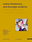 Wiener Kinetismus. Eine bewegte Moderne Viennese Kineticism. Modernism in Motion (Edition Angewandte) (German and English Edition)