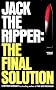 Jack the Ripper: the Final Solution