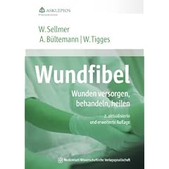 Wundfibel: Wunden versorgen, behandeln, heilen
