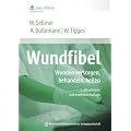 Wundfibel: Wunden versorgen, behandeln, heilen