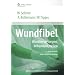 Wundfibel: Wunden versorgen, behandeln, heilen