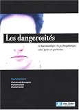 Les dangerosités : De la criminologie à la psychopathologie, entre justice et psychiatrie