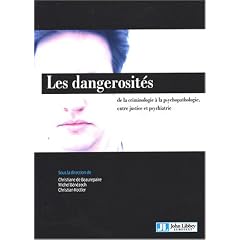 Les dangerosit�s : De la criminologie � la psychopathologie, entre justice et psychiatrie