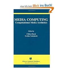 Media Computing: Computational Media Aesthetics (Kluwer International Series in Video Computing)