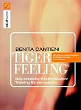 Tiger Feeling: Das sinnliche Beckenbodentraining f�r sie und ihn - Benita Cantieni
