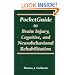 Pocketguide to Brain Injury, Cognitive and Neuro-Behavioral Rehabilitation