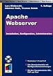 Apache Webserver. Installation, Konfiguration, Administration