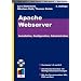 Apache Webserver. Installation, Konfiguration, Administration