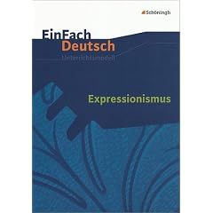 EinFach Deutsch - Unterrichtsmodelle: Expressionismus