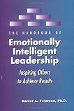 The Handbook of Emotionally Intelligent Leadership: Inspiring Others to Achieve Results