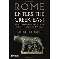 【クリックで詳細表示】Rome Enters the Greek East： From Anarchy to Hierarchy in the Hellenistic Mediterranean， 230-170 BC [ハードカバー]