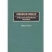 George Kelly: A Research and Production Sourcebook (Modern Dramatists Research and Production Sourcebooks)