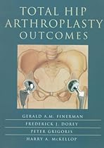 Total Hip Arthroplasty Outcomes, 1e Total Hip Arthroplasty Outcomes, 1e