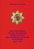 Der Hausorden und die tragbaren Ehrenzeichen des Gro�herzogtums Oldenburg - Friedhelm Beyrei�