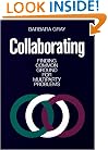 Collaborating: Finding Common Ground for Multiparty Problems (Jossey-Bass Management Series)