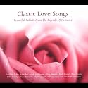 Classic Love Songs: Beautiful Ballads from the Legends of Romance