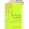 You Can Be Anything!: From A to Z by Sarah Montague