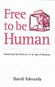 Free to Be Human: Intellectual Self-defence in an Age of Illusions