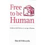 Free to Be Human: Intellectual Self-defence in an Age of Illusions