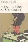 The Clicking of Cuthbert (Wodehouse, P. G. Collector's Wodehouse,)