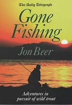 The "Daily Telegraph" Gone Fishing: Adventures in Pursuit of Wild Trout