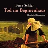 Tod im Beginenhaus: Historischer Kriminalroman - Petra Schier (Autor), Sabine Swoboda (Sprecher)