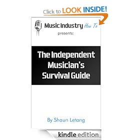 The Independent Musician's Survival Guide (Music Industry How To)