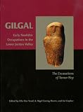 Gilgal : early Neolithic occupations in the lower Jordan Valley : the excavations of Tamar Noy