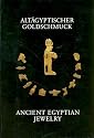 Alt&auml;gyptischer Goldschmuck. Ancient Egyptian Jewelry.