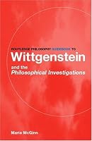 Routledge Philosophy Guidebook to Wittgenstein and the Philosophical Investigations (Routledge Philosophy Guidebooks)