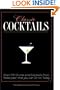 Classic Cocktails: Over 170 Drinks from Yesteryear that You Can Enjoy Today