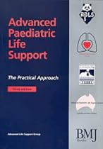 Advanced Paediatric Life Support: The Practical Approach (Advanced Life Support Group)