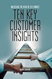Ten Key Customer Insights: Unlocking the Mind of the Market