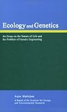 Ecology and Genetics: An Essay on the Nature of Life and the Problem of Genetic Engineering Ecology and Genetics: An Essay on the Nature of Life and the Problem of Genetic Engineering