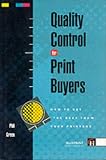 Quality Control for Print Buyers: How to Get the Best from Your Printers