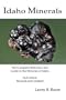 Idaho Minerals: The Complete Reference and Guide to the Minerals of Idaho 2nd Edition, Revised and Update