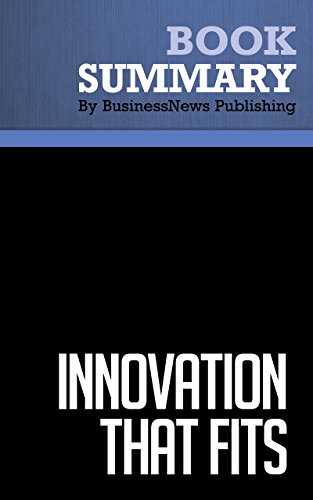 Summary: Innovation That Fits - Michael Lord, Donald Debethizy and Jeffrey Wager: Choose the Right Innovation Strategy for Your Business