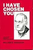 Produkt-Bild: I Have Chosen You : The Life and Ministry of Walter Foster Barfoot