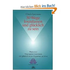 50 Wege loszulassen und gl�cklich zu sein: Wegweiser Vergangenes loszulassen und gl�cklich in der Gegenwart zu leben