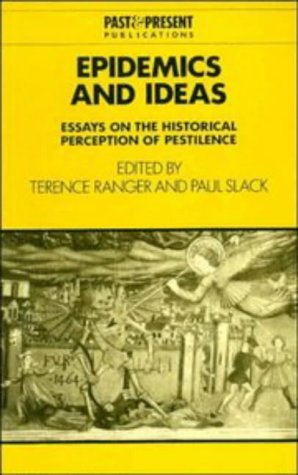 Epidemics and Ideas: Essays on the Historical Perception of Pestilence (Past & Present Publications) (Past and Present Publications)