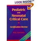 Pediatric and Neonatal Critical Care Certification Review by M. K. Gaedeke