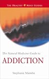 The Natural Medicine Guide to Addiction (Natural Medicine Guides, 6)