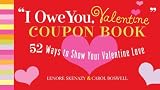 "I Owe You, Valentine" Coupon Book: 52 Ways to Show Your Valentine Love