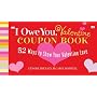 "I Owe You, Valentine" Coupon Book: 52 Ways to Show Your Valentine Love