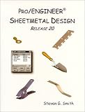 Pro/ENGINEER Sheetmetal Design: Release 20