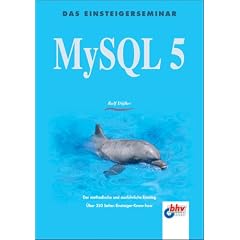 MySQL 5: Der methodische und ausf�hrliche Einstieg. �ber 350 Seiten Einsteiger-Know-How