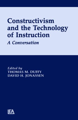 Constructivism and the Technology of Instruction: A Conversation
