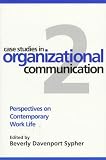 Case Studies in Organizational Communication 2: Perspectives on Contemporary Work Life