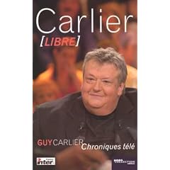Carlier libre : Chroniques t�l�